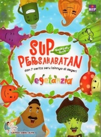 Image of Sup persahabatan: dan 7 cerita seru lainnya di negeri vegetanzia