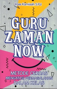 Image of Guru zaman now: metode cerdas mengatasi permasalahan dalam kelas