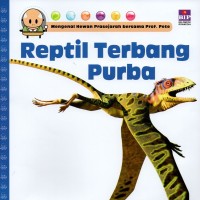Image of Mengenal hewan prasejarah bersama Prof. Pete: reptil terbang purba