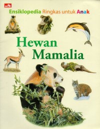 Image of Ensiklopedia ringkas untuk anak: hewan mamalia