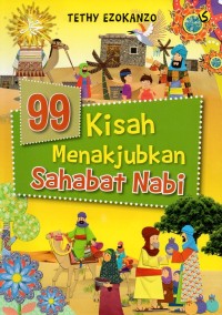 Image of Sembilan puluh sembilan (99) kisah menakjubkan sahabat nabi: untuk usia 7-12 tahun