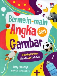 Image of Bermain-main angka dan gambar: dilengkapi latihan menulis dan berhitung