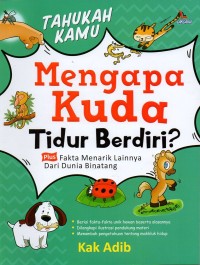 Image of Tahukah kamu mengapa kuda tidur berdiri?: plus fakta menarik lainnya dari dunia binatang