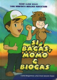 Image of Kisah ajaib bagas yang mimpinya menjadi kenyataan: si bagas, momo dan biogas
