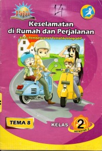 Image of Keselamatan di rumah dan perjalanan: buku pembelajaran tematik dan integritif kelas 2 tema 8