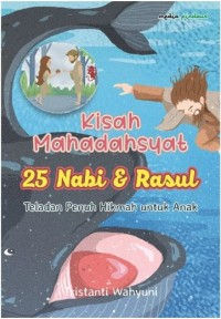 Image of Kisah mahadasyat 25 nabi dan rasul: teladan penuh hikmah untuk anak