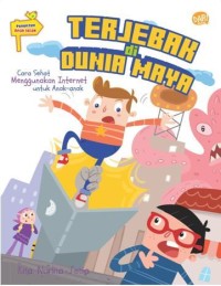 Image of Terjebak di dunia maya: cara sehat menggunakan internet untuk anak-anak