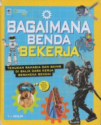 Image of Bagaimana benda bekerja : temukan rahasia dan sains di balik cara kerja beraneka benda!