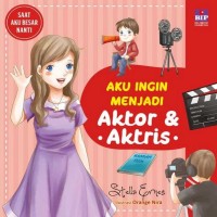 Image of Saat aku besar nanti: aku ingin menjadi aktor dan aktris