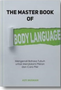 Image of The master book of body language: mengenali bahasa tubuh untuk mendalami pikiran dan cara pikir