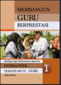 Image of Ensiklopedi tematis mutu guru: membangun guru berprestasi 1