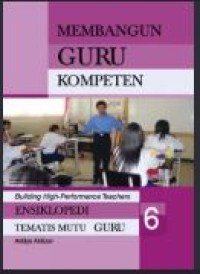 Image of Ensiklopedi tematis mutu guru: membangun guru kompeten 6