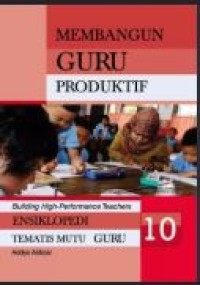 Image of Ensiklopedi tematis mutu guru: membangun guru produktif 10