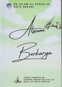 Image of Alsum berkarya: buku kumpulan cerpen murid kelas 4-6 sdia 44 kota bekasi