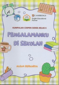 Image of Kumpulan cerpen siswa kelas 6: pengalamanku di sekolah alsum berkarya