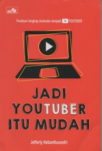 Image of Jadi youtuber itu mudah: panduan lengkap memulai menjadi youtuber