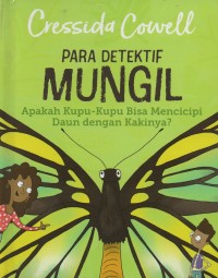 Image of Para detektif mungil= apakah kupu-kupu bisa mencicipi daun dengan kakinya