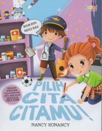 Image of Pilih cita-citamu!: mengasah kepercayaan diri & pemikiran kritis anak dalam menetukan masa depan