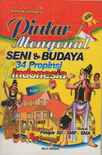 Image of Pintar mengenal seni & budaya indonesia: untuk pelajar SD-SMP-SMA