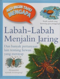 Image of Aku ingin tahu mengapa: labah-labah menjalin jaring dan banyak pertanyaan lain tentang hewan yang merayap