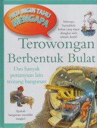 Image of Aku ingin tahu mengapa: terowongan berbentuk bulat dan banyak pertanyaan lain tentang bangunan