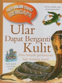 Image of Aku ingin tahu mengapa: ular dapat berganti kulit dan banyak pertanyaan lain tentang reptilia