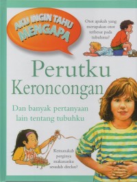 Image of Aku ingin tahu mengapa: perutku keroncongan dan banyak pertanyaan lain tentang tubuhku