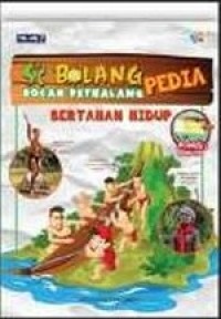 Image of Si bolangpedia bocah petualang: bertahan hidup