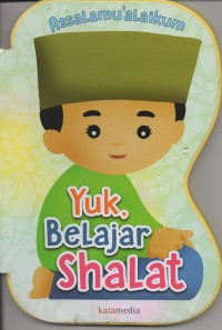 Image of Assalamu'alaikum: yuk, belajar shalat